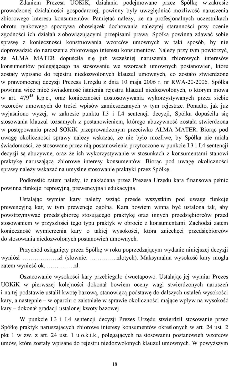 Spółka powinna zdawać sobie sprawę z konieczności konstruowania wzorców umownych w taki sposób, by nie doprowadzić do naruszenia zbiorowego interesu konsumentów.