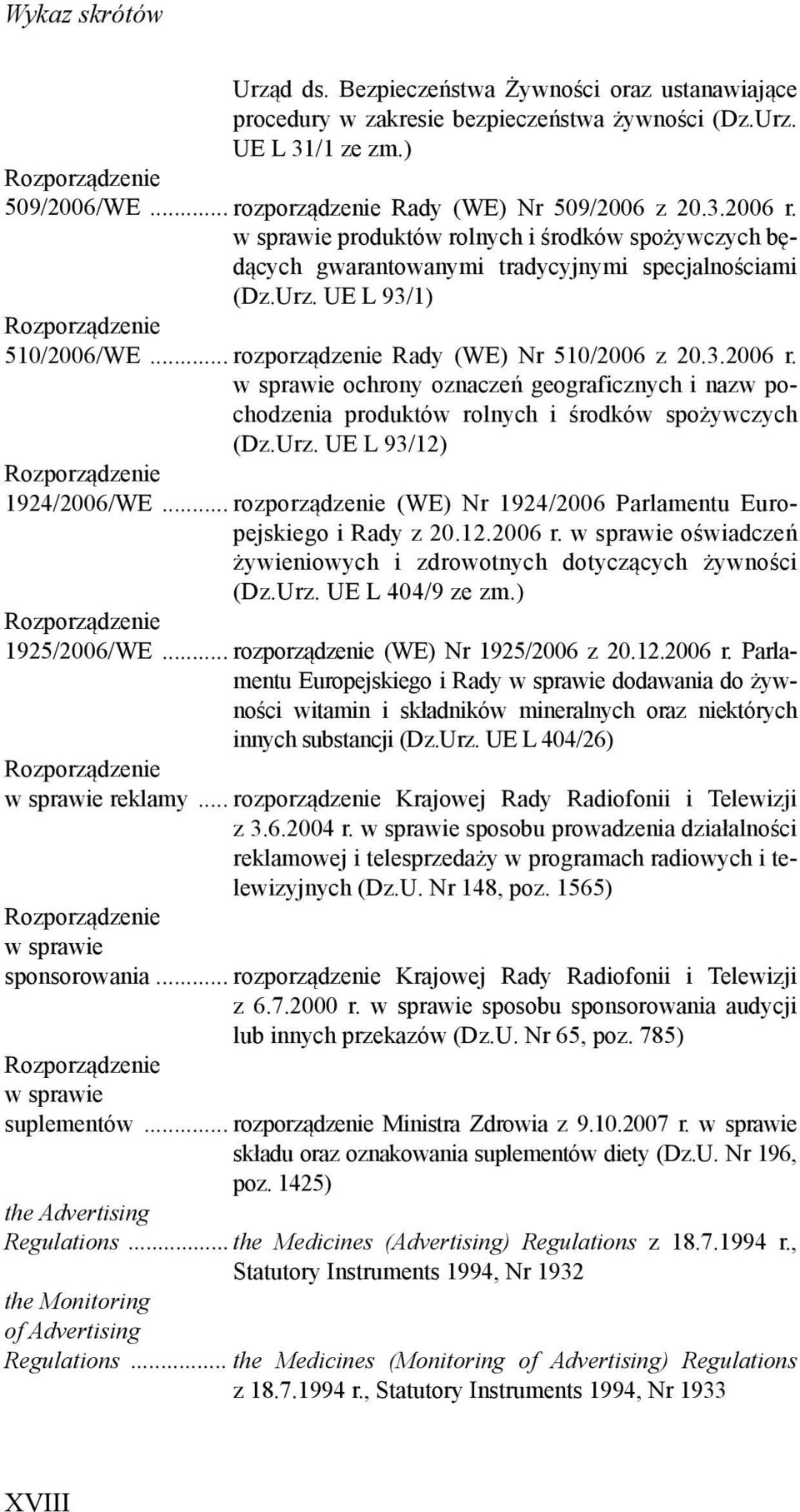 UE L 93/1) Rozporz dzenie 510/2006/WE... rozporz dzenie Rady (WE) Nr 510/2006 z 20.3.2006 r. w sprawie ochrony oznacze geograficznych i nazw pochodzenia produktów rolnych i rodków spo ywczych (Dz.Urz.