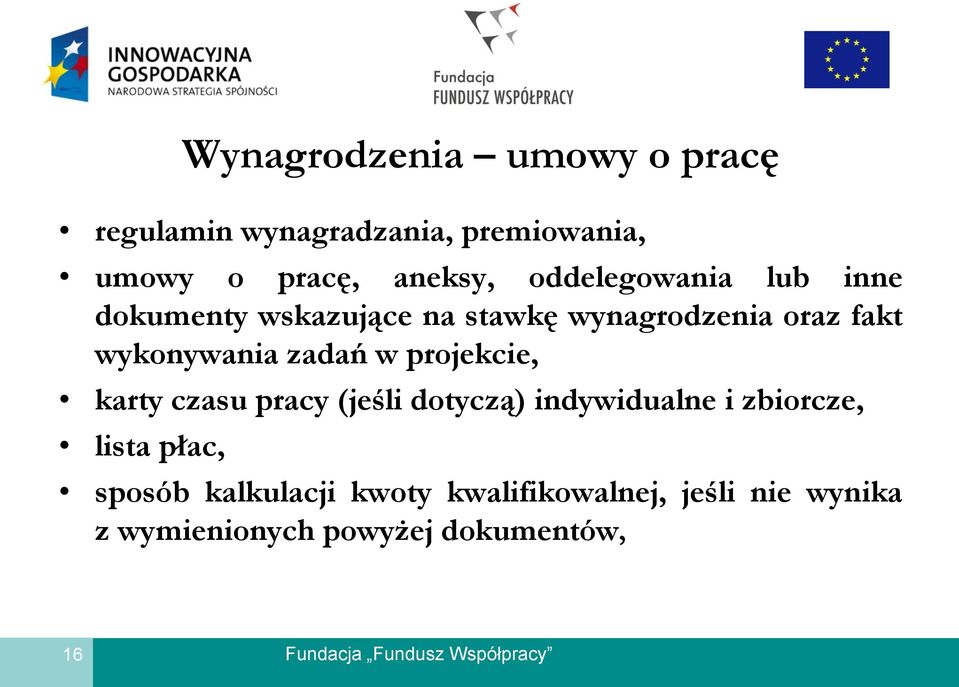 zadań w projekcie, karty czasu pracy (jeśli dotyczą) indywidualne i zbiorcze, lista płac,