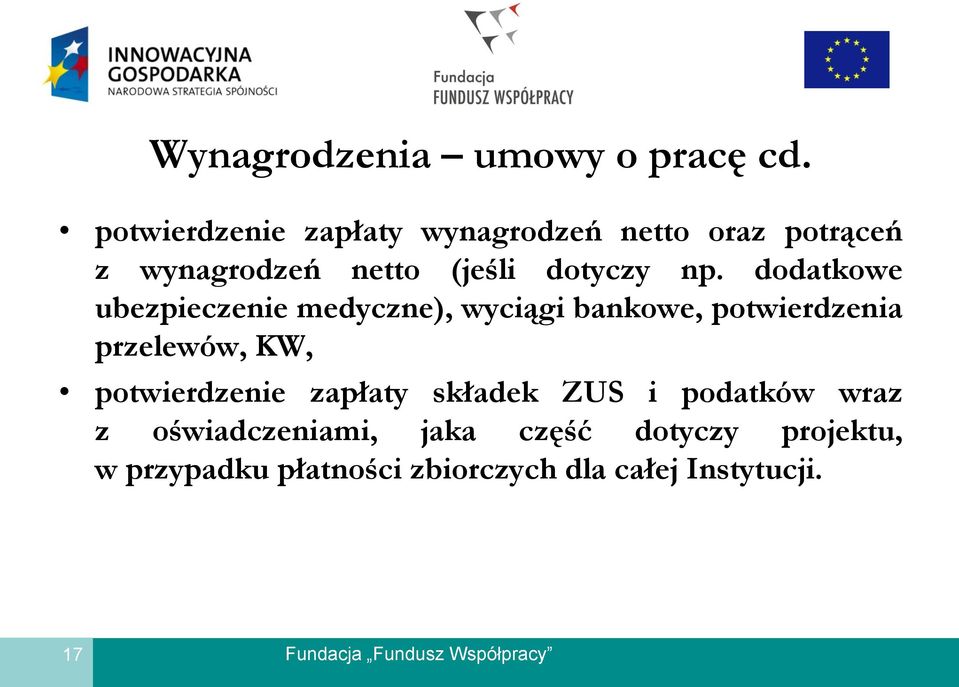 np. dodatkowe ubezpieczenie medyczne), wyciągi bankowe, potwierdzenia przelewów, KW,