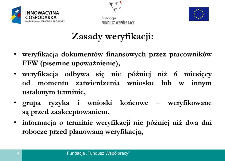 wniosku lub w innym ustalonym terminie, grupa ryzyka i wnioski końcowe weryfikowane są przed