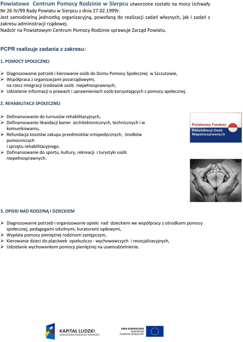 PCPR realizuje zadania z zakresu: 1.