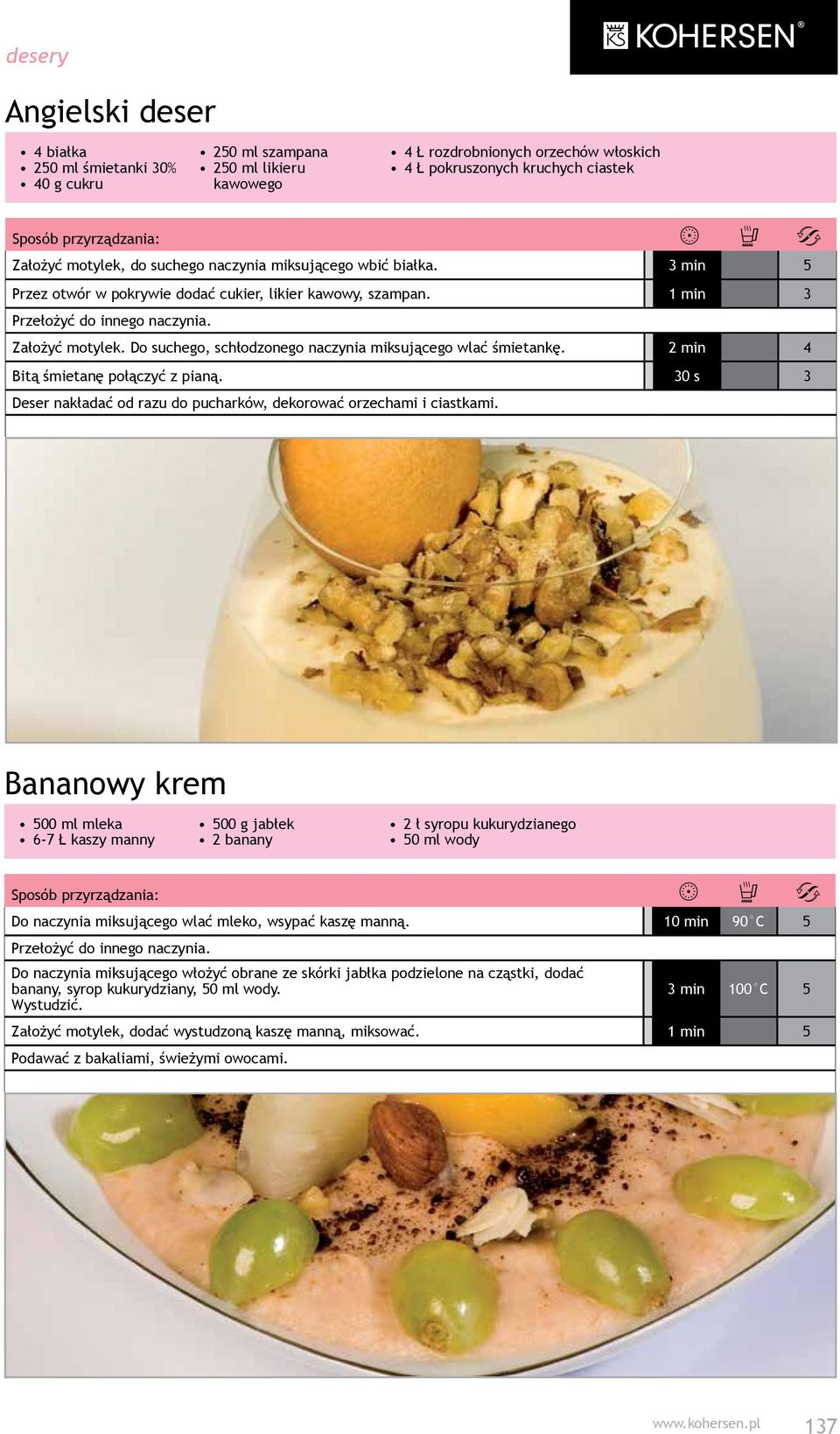 2 min 4 Bitą śmietanę połączyć z pianą. 30 s 3 Deser nakładać od razu do pucharków, dekorować orzechami i ciastkami.