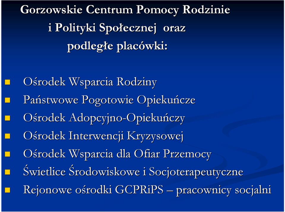Opiekuńczy Ośrodek Interwencji Kryzysowej Ośrodek Wsparcia dla Ofiar Przemocy