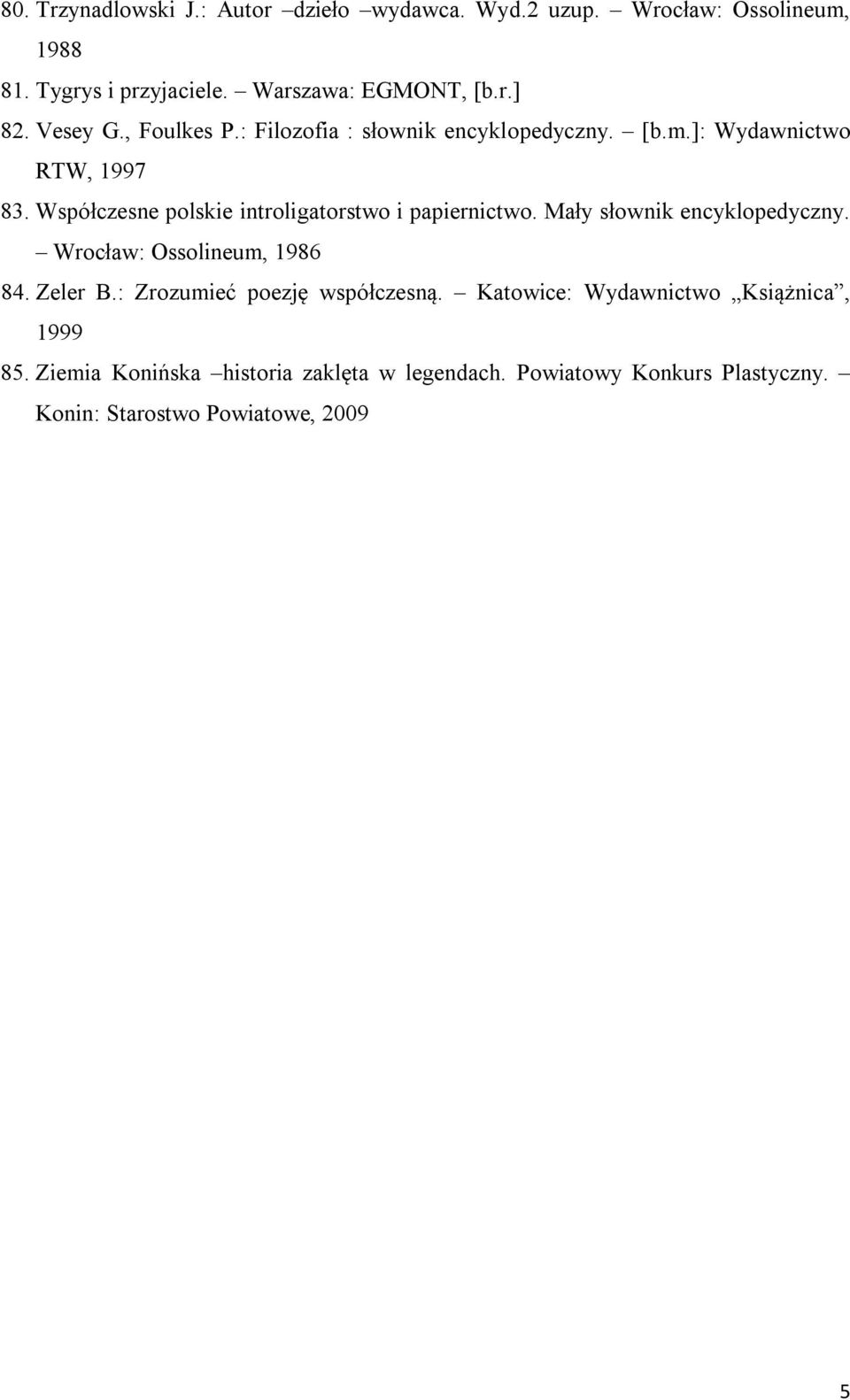 Współczesne polskie introligatorstwo i papiernictwo. Mały słownik encyklopedyczny. Wrocław: Ossolineum, 1986 84. Zeler B.