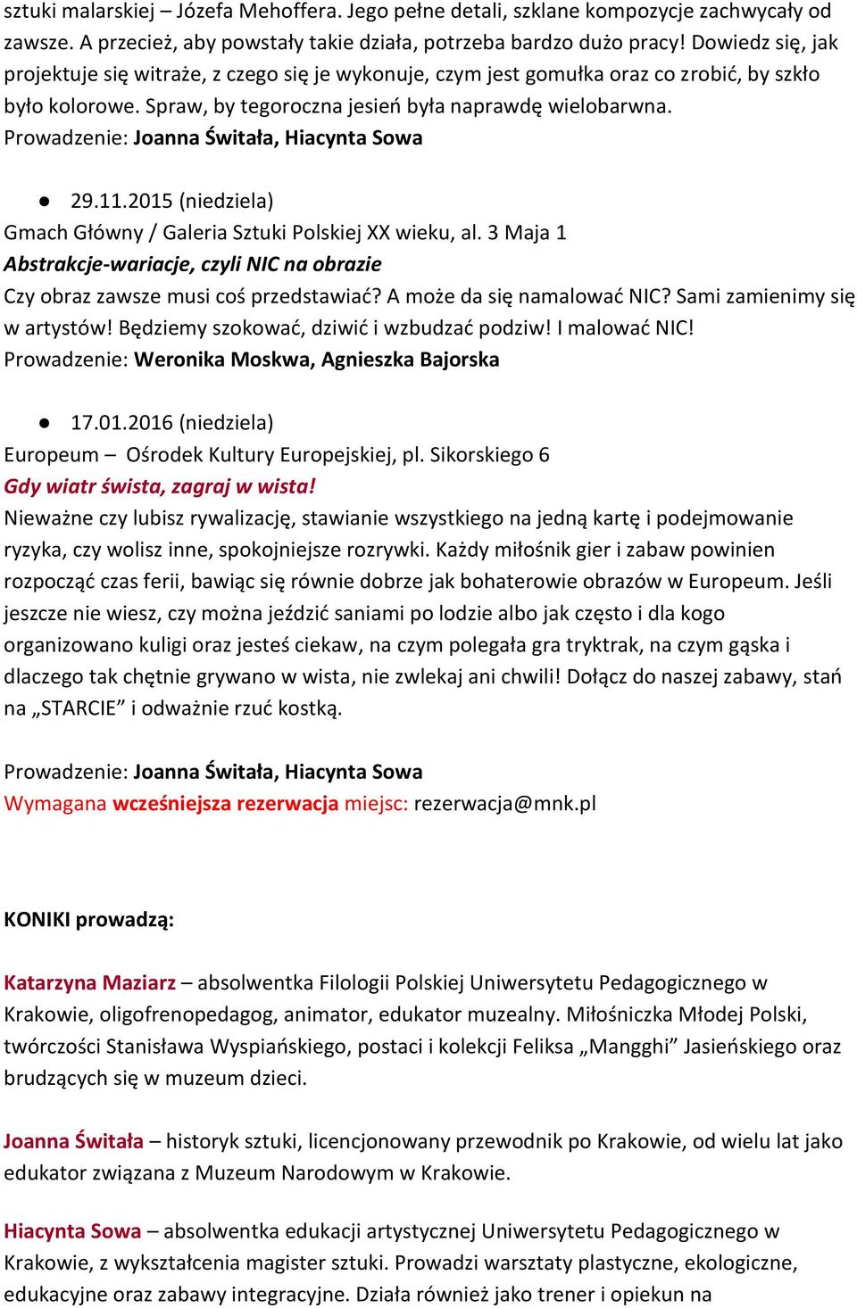 Prowadzenie: Joanna Świtała, Hiacynta Sowa 29.11.2015 (niedziela) Gmach Główny / Galeria Sztuki Polskiej XX wieku, al.