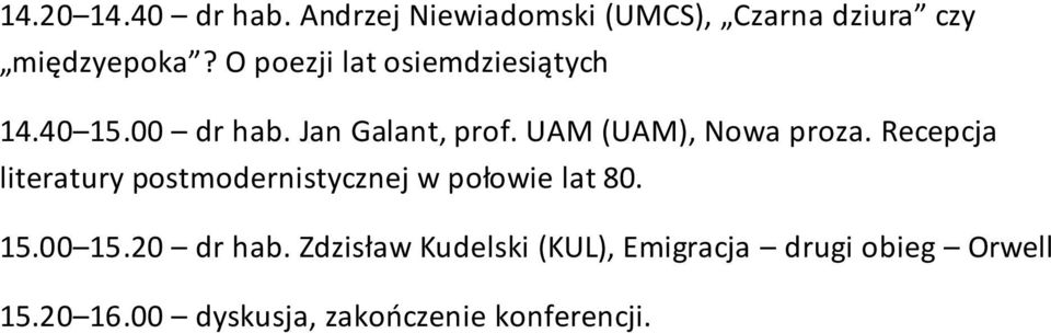 UAM (UAM), Nowa proza. Recepcja literatury postmodernistycznej w połowie lat 80. 15.