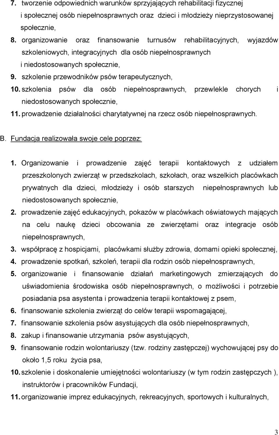 szkolenie przewodników psów terapeutycznych, 10. szkolenia psów dla osób niepełnosprawnych, przewlekle chorych i niedostosowanych społecznie, 11.