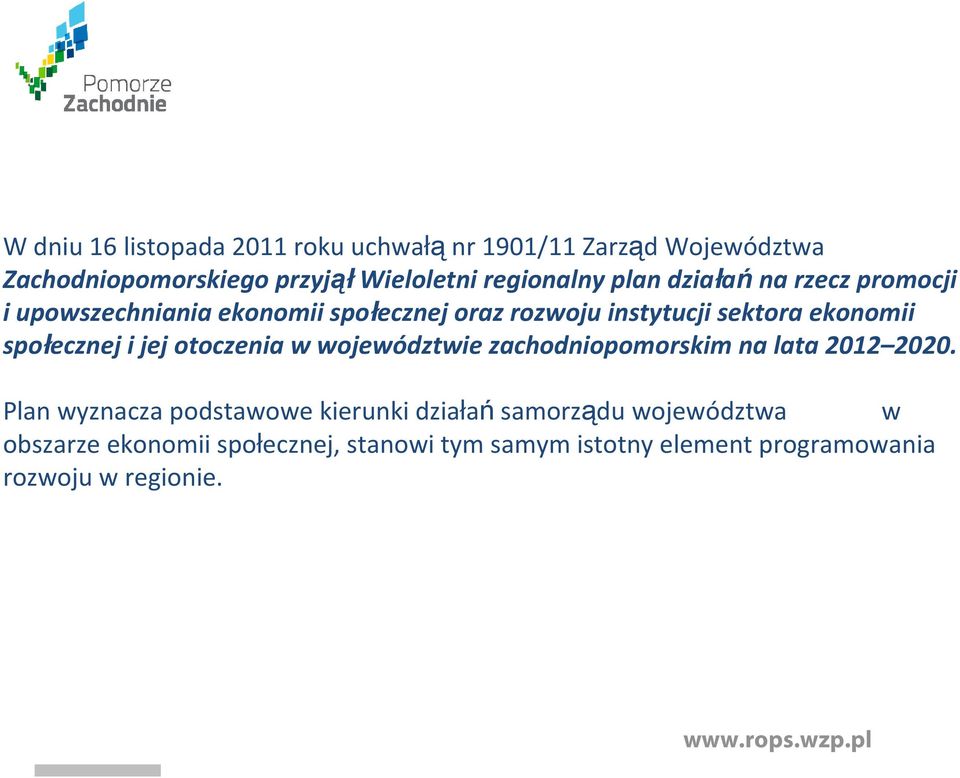 społecznej i jej otoczenia w województwie zachodniopomorskim na lata 2012 2020.