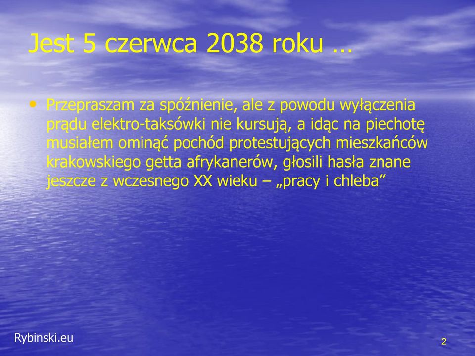 musiałem ominąć pochód protestujących mieszkańców krakowskiego getta