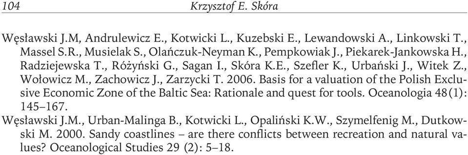 Basis for a valuation of the Polish Exclusive Economic Zone of the Baltic Sea: Rationale and quest for tools. Oceanologia 48(1): 145 167. Węsławski J.M.