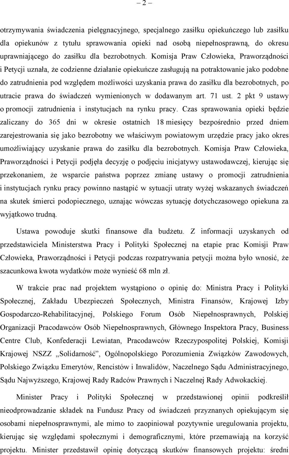 Komisja Praw Człowieka, Praworządności i Petycji uznała, że codzienne działanie opiekuńcze zasługują na potraktowanie jako podobne do zatrudnienia pod względem możliwości uzyskania prawa do zasiłku