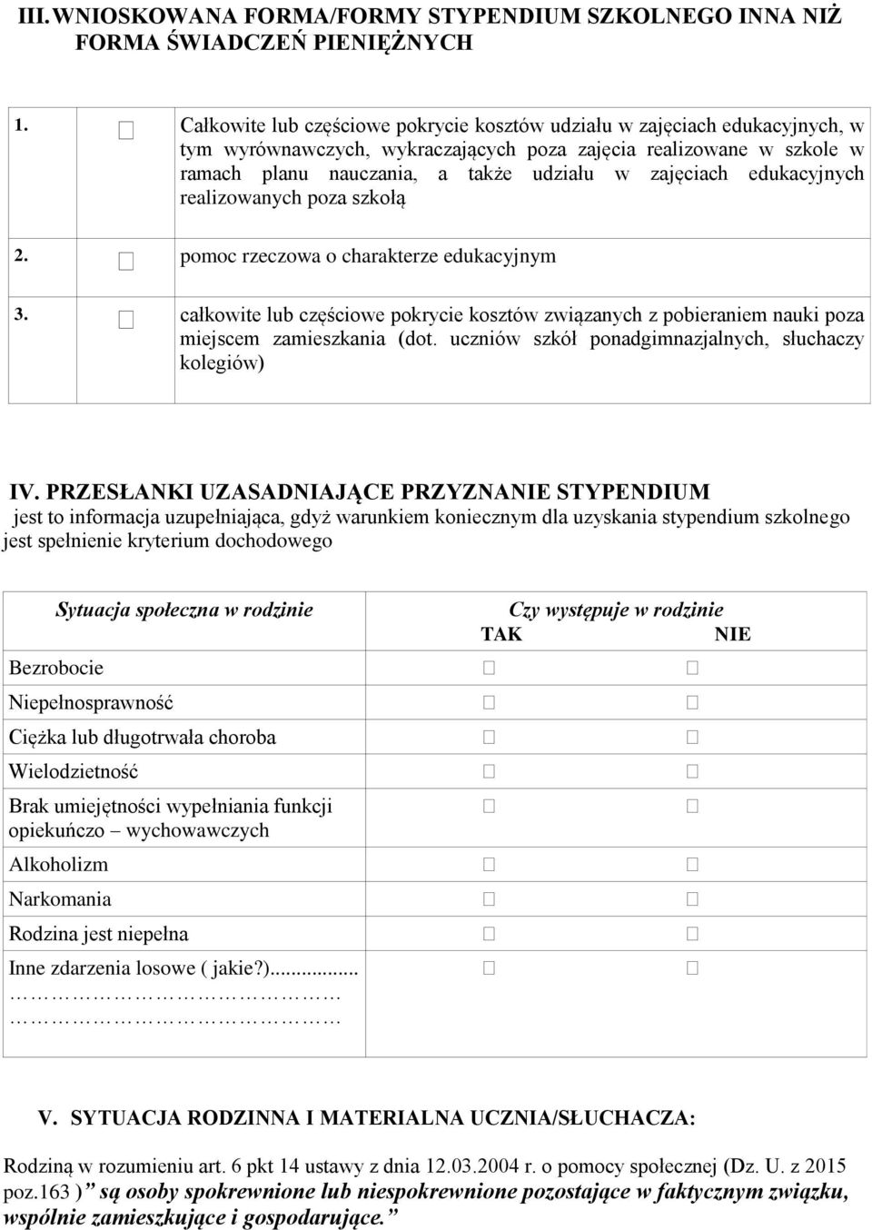 edukacyjnych realizowanych poza szkołą 2. pomoc rzeczowa o charakterze edukacyjnym 3. całkowite lub częściowe pokrycie kosztów związanych z pobieraniem nauki poza miejscem zamieszkania (dot.