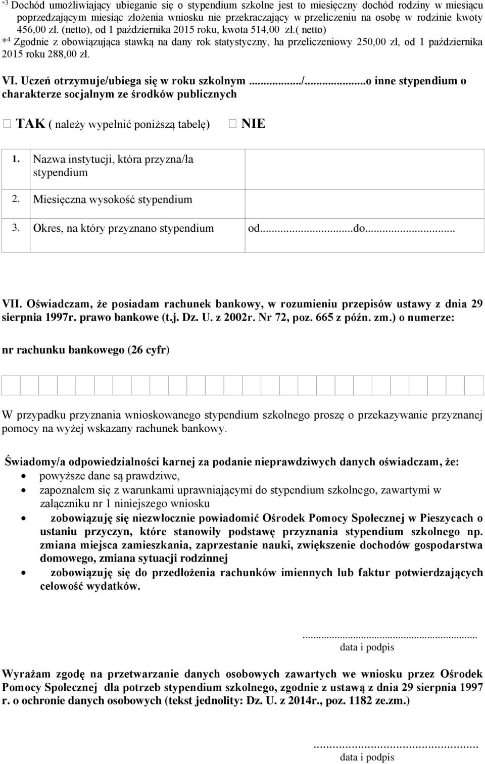 ( netto) * 4 Zgodnie z obowiązująca stawką na dany rok statystyczny, ha przeliczeniowy 250,00 zł, od 1 października 2015 roku 288,00 zł. VI. Uczeń otrzymuje/u