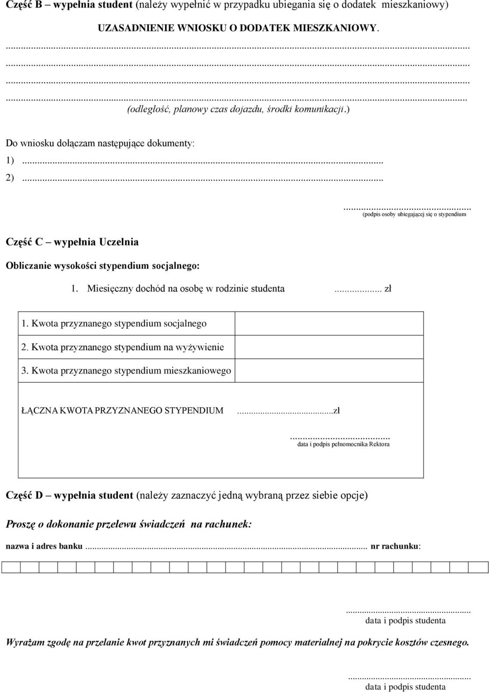 Miesięczny dochód na osobę w rodzinie studenta... zł 1. Kwota przyznanego stypendium socjalnego 2. Kwota przyznanego stypendium na wyżywienie 3.