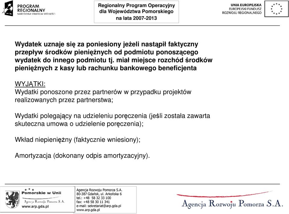 miał miejsce rozchód środków pienięŝnych z kasy lub rachunku bankowego beneficjenta WYJĄTKI: Wydatki ponoszone przez partnerów w