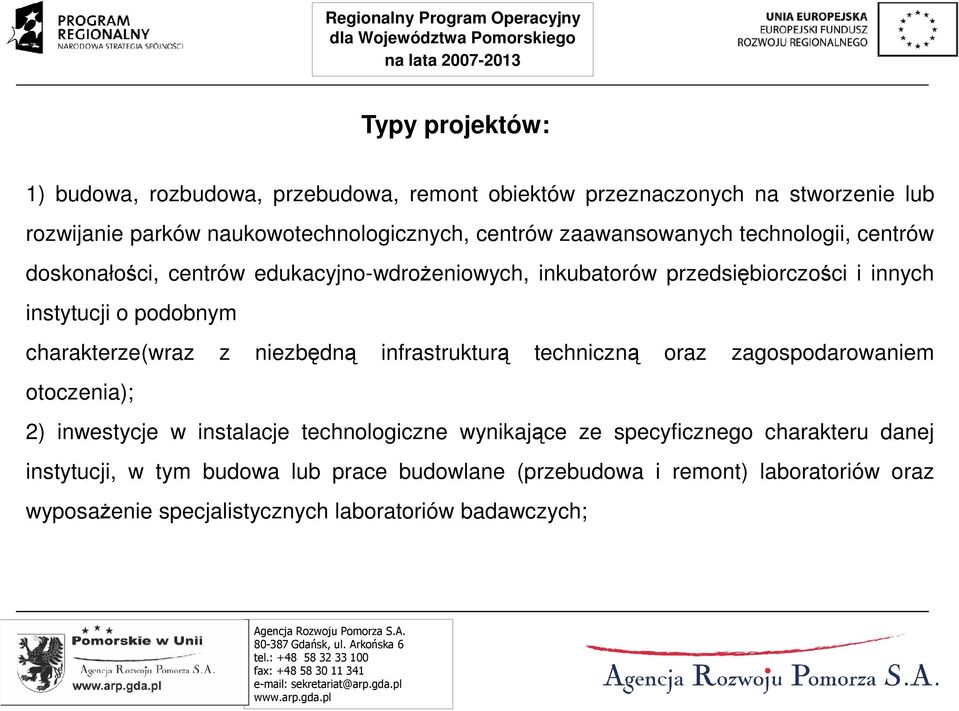 charakterze(wraz z niezbędną infrastrukturą techniczną oraz zagospodarowaniem otoczenia); 2) inwestycje w instalacje technologiczne wynikające ze