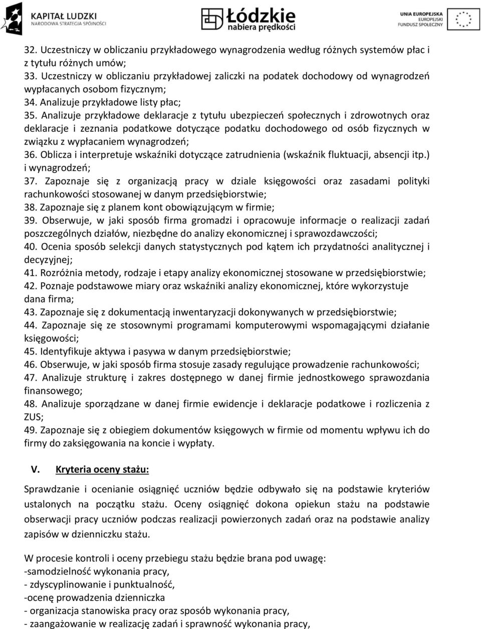 Analizuje przykładowe deklaracje z tytułu ubezpieczeń społecznych i zdrowotnych oraz deklaracje i zeznania podatkowe dotyczące podatku dochodowego od osób fizycznych w związku z wypłacaniem