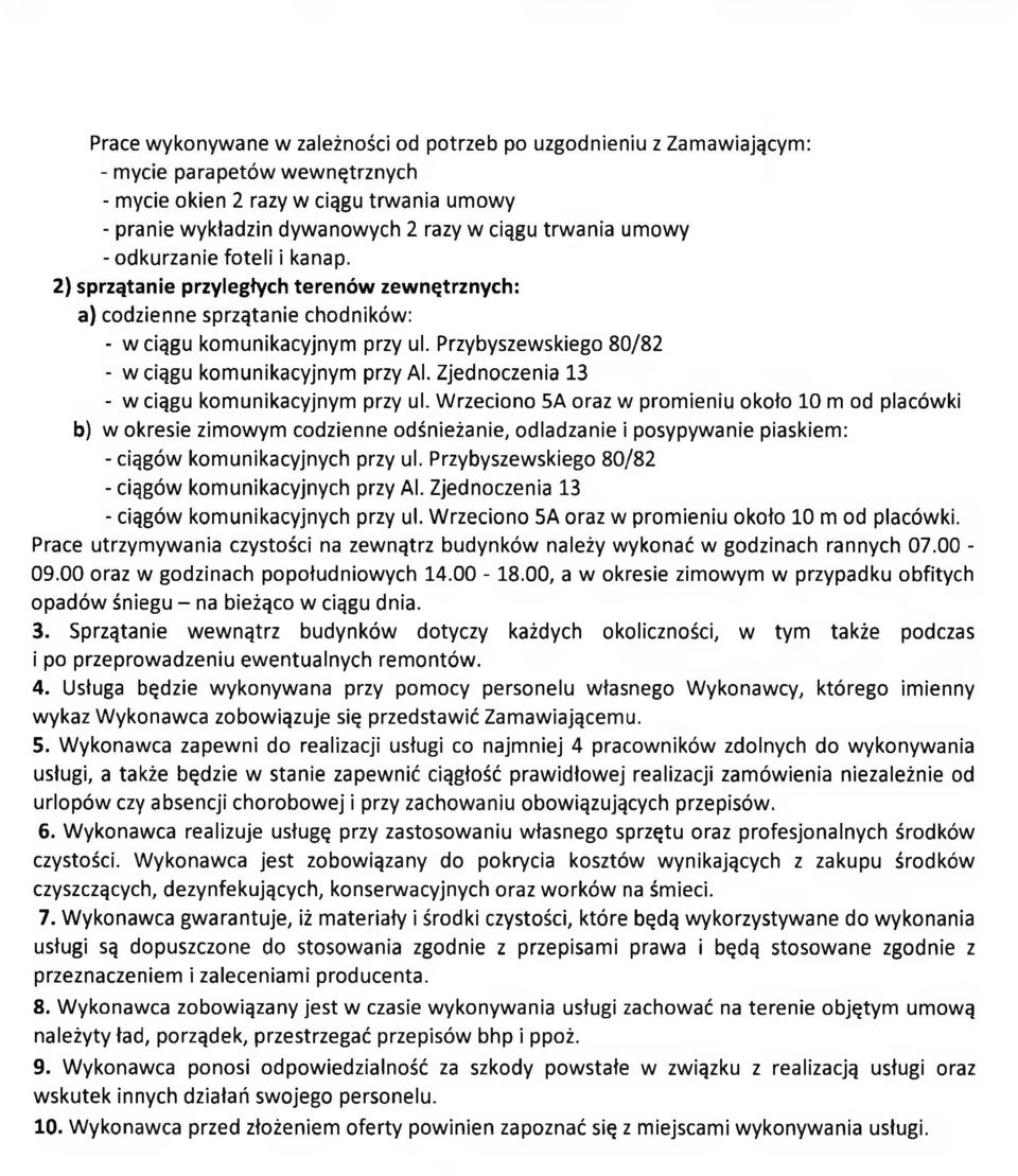 Przybyszewskiego 80/82 - w ciągu komunikacyjnym przy Al. Zjednoczenia 13 - w ciągu komunikacyjnym przy ul.