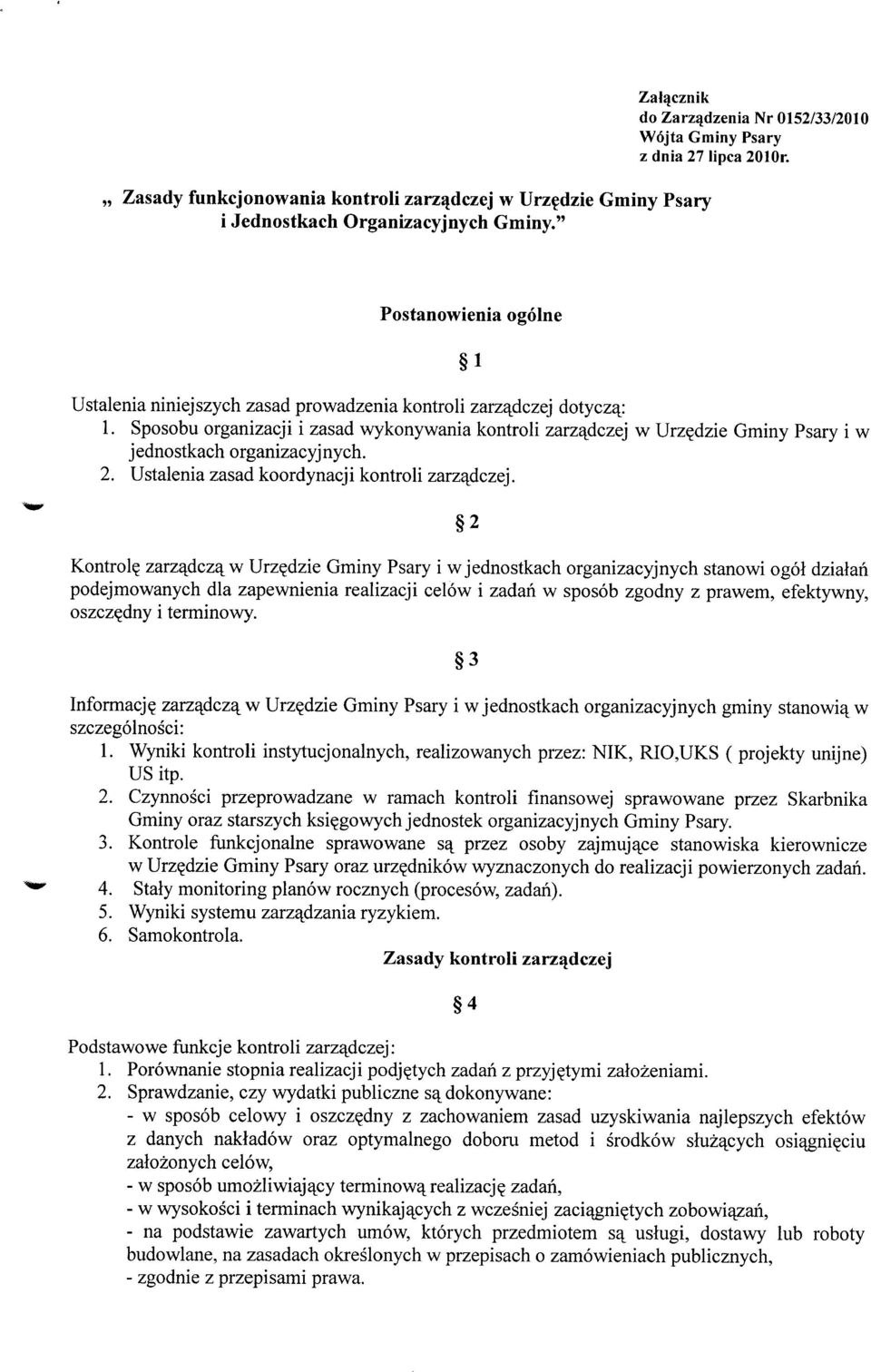 Sposobu organizacji i zasad wykonywania kontroli zarzajdczej w Urz^dzie Gminy Psary i w jednostkach organizacyjnych. 2. Ustalenia zasad koordynacji kontroli zarzajdczej. 2 Kontrol?