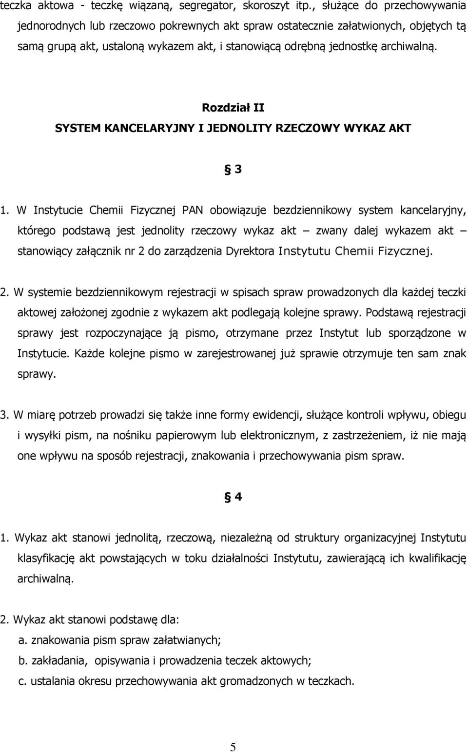 Rozdział II SYSTEM KANCELARYJNY I JEDNOLITY RZECZOWY WYKAZ AKT 3 1.