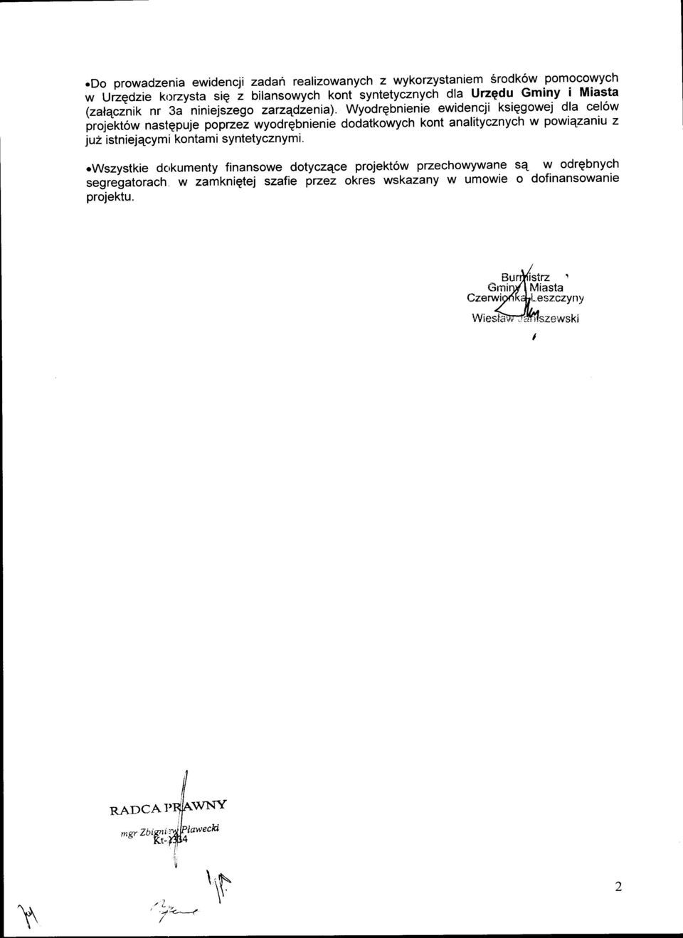 Wyodrqbnienie ewidencji ksiqgowej dla cel6w projet<tow nastgpuje poprzez wyodrgbnienie dodatkowych kont analitycznych w powiezaniu z juz istniejqcymi kontami