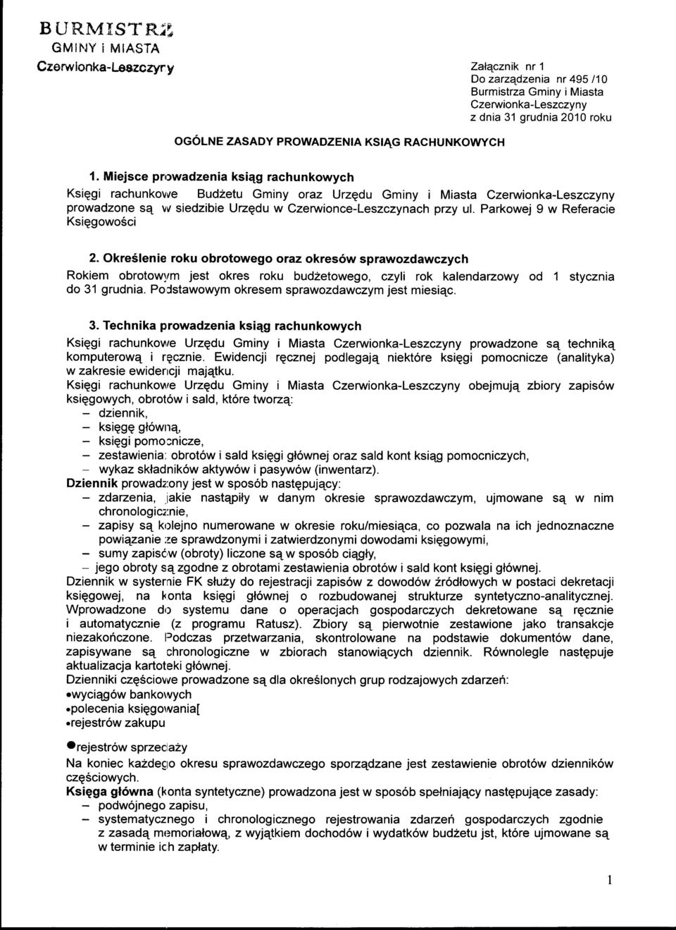 Miejsce prrlwadzenia ksiqg rachunkowych Ksiqgi rachunkovve Bud2etu Gminy oraz Urzgdu Gminy i Miasta Czerwionka-Leszczyny prowadzone sq vv siedzibie Uzgdu w Czeruionce-Leszczynach przy ul.