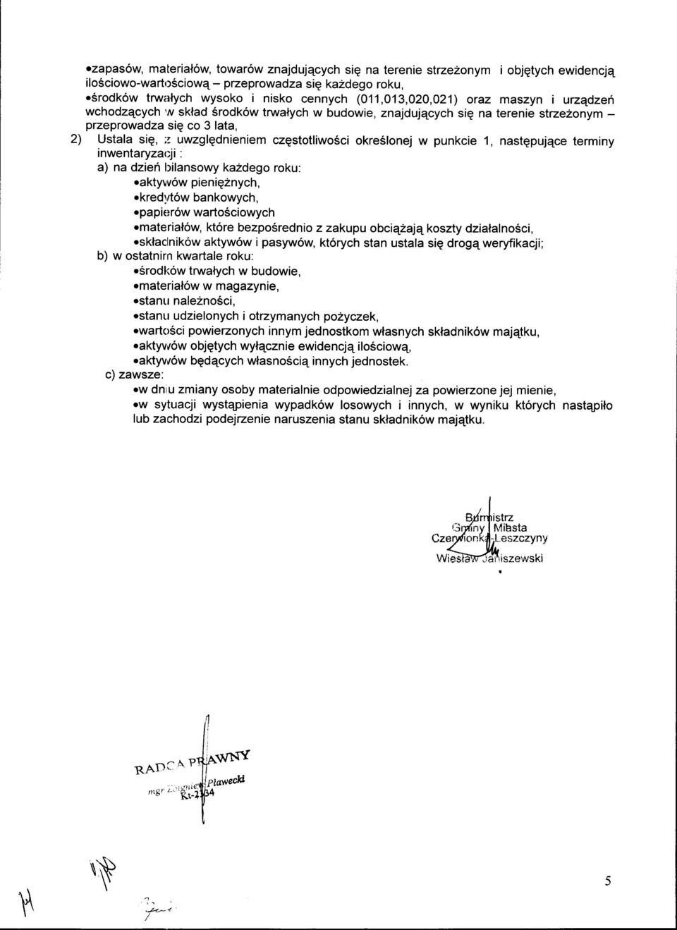 czqstotliwosci okre5lonej w punkcie 1, nastgpujqce terminy inwentaryzar:ji : a) na dzieh bilansowy kazdego roku:.aktyrvow pienigznych,.kredld6w bankowych,.papirlrow warto5ciowych.