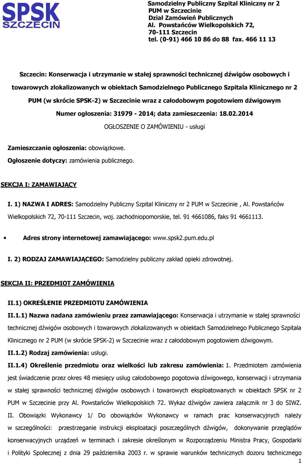 Szczecinie wraz z całdbwym pgtwiem dźwigwym Numer głszenia: 31979-2014; data zamieszczenia: 18.02.2014 OGŁOSZENIE O ZAMÓWIENIU - usługi Zamieszczanie głszenia: bwiązkwe.