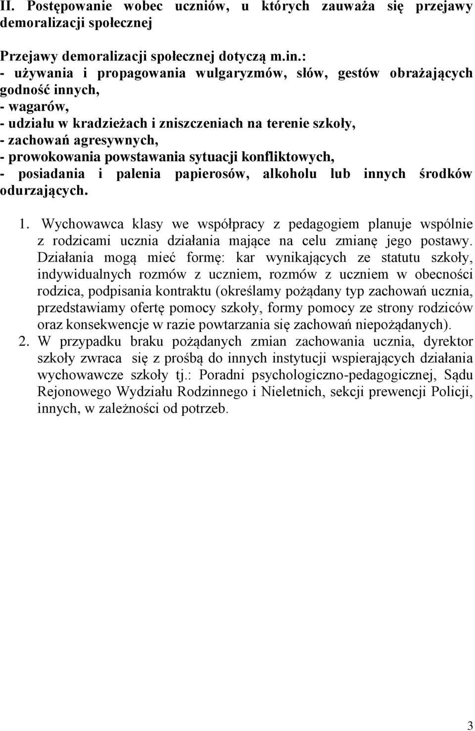 powstawania sytuacji konfliktowych, - posiadania i palenia papierosów, alkoholu lub innych środków odurzających. 1.