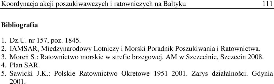 IAMSAR, Międzynarodowy Lotniczy i Morski Poradnik Poszukiwania i Ratownictwa. 3. Moreń S.