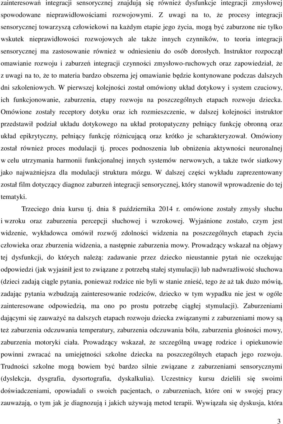 teoria integracji sensorycznej ma zastosowanie również w odniesieniu do osób dorosłych.