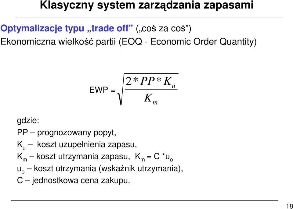 gdzie: PP prognozowany popyt, K u koszt uzupełnienia zapasu, K m koszt utrzymania