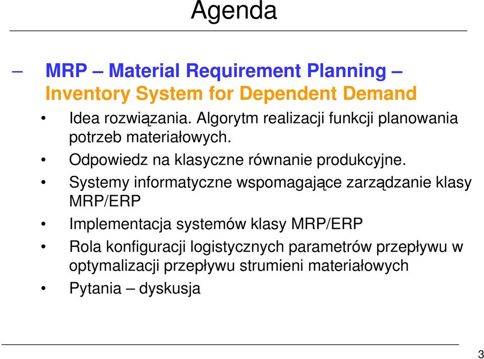 Systemy informatyczne wspomagające zarządzanie klasy MRP/ERP Implementacja systemów klasy MRP/ERP Rola