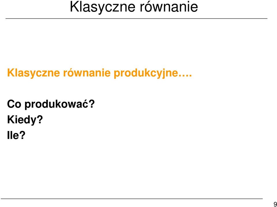 Co produkować?