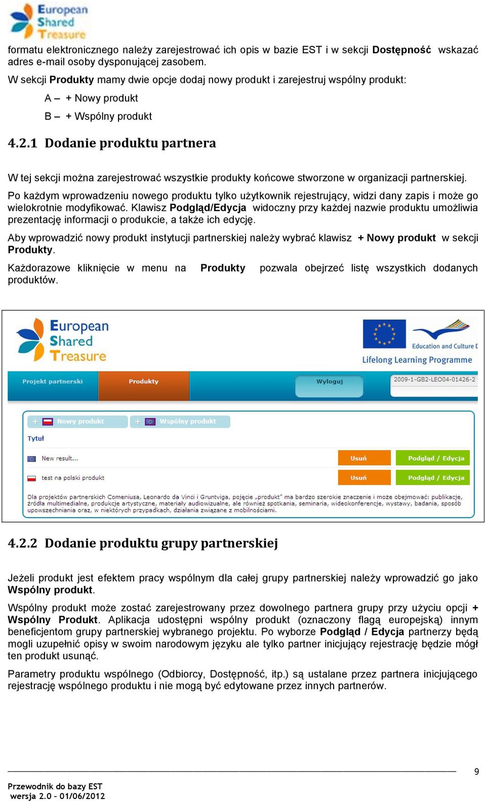 1 Dodanie produktu partnera W tej sekcji można zarejestrować wszystkie produkty końcowe stworzone w organizacji partnerskiej.