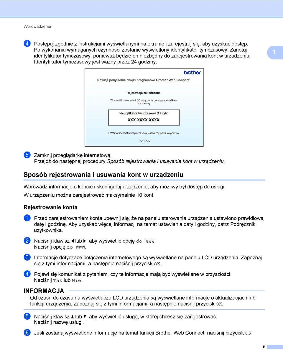 Przejdź do następnej procedury Sposób rejestrowania i usuwania kont w urządzeniu.