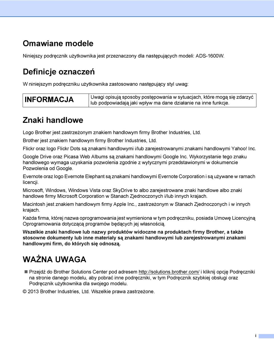 działanie na inne funkcje. Znaki handlowe Logo Brother jest zastrzeżonym znakiem handlowym firmy Brother Industries, Ltd. Brother jest znakiem handlowym firmy Brother Industries, Ltd.