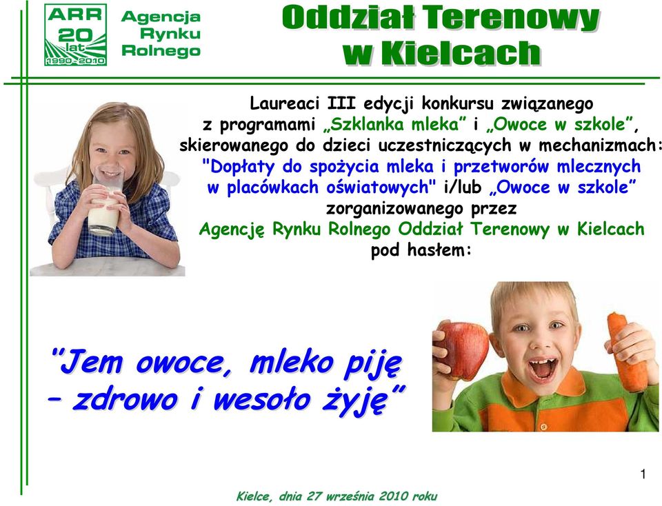 przetworów mlecznych w placówkach oświatowych" i/lub Owoce w szkole zorganizowanego przez