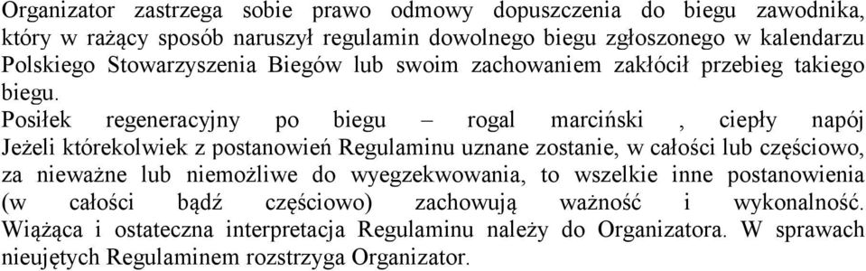 Posiłek regeneracyjny po biegu rogal marciński, ciepły napój Jeżeli którekolwiek z postanowień Regulaminu uznane zostanie, w całości lub częściowo, za nieważne lub