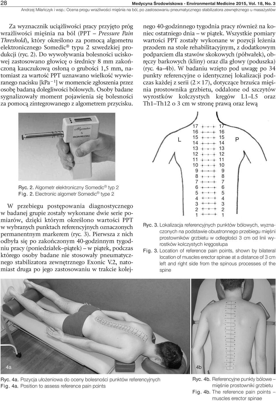2). Do wywoływania bolesności uciskowej zastosowano głowicę o średnicy 8 mm zakończoną kauczukową osłoną o grubości 1,5 mm, natomiast za wartość PPT uznawano wielkość wywieranego nacisku [kpa 1 ] w