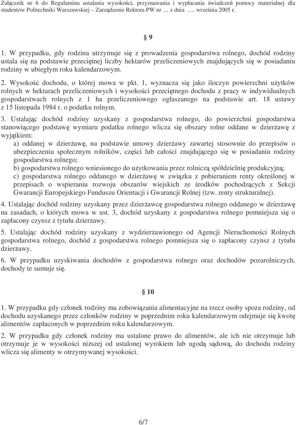 1, wyznacza si jako iloczyn powierzchni uytków rolnych w hektarach przeliczeniowych i wysokoci przecitnego dochodu z pracy w indywidualnych gospodarstwach rolnych z 1 ha przeliczeniowego ogłaszanego