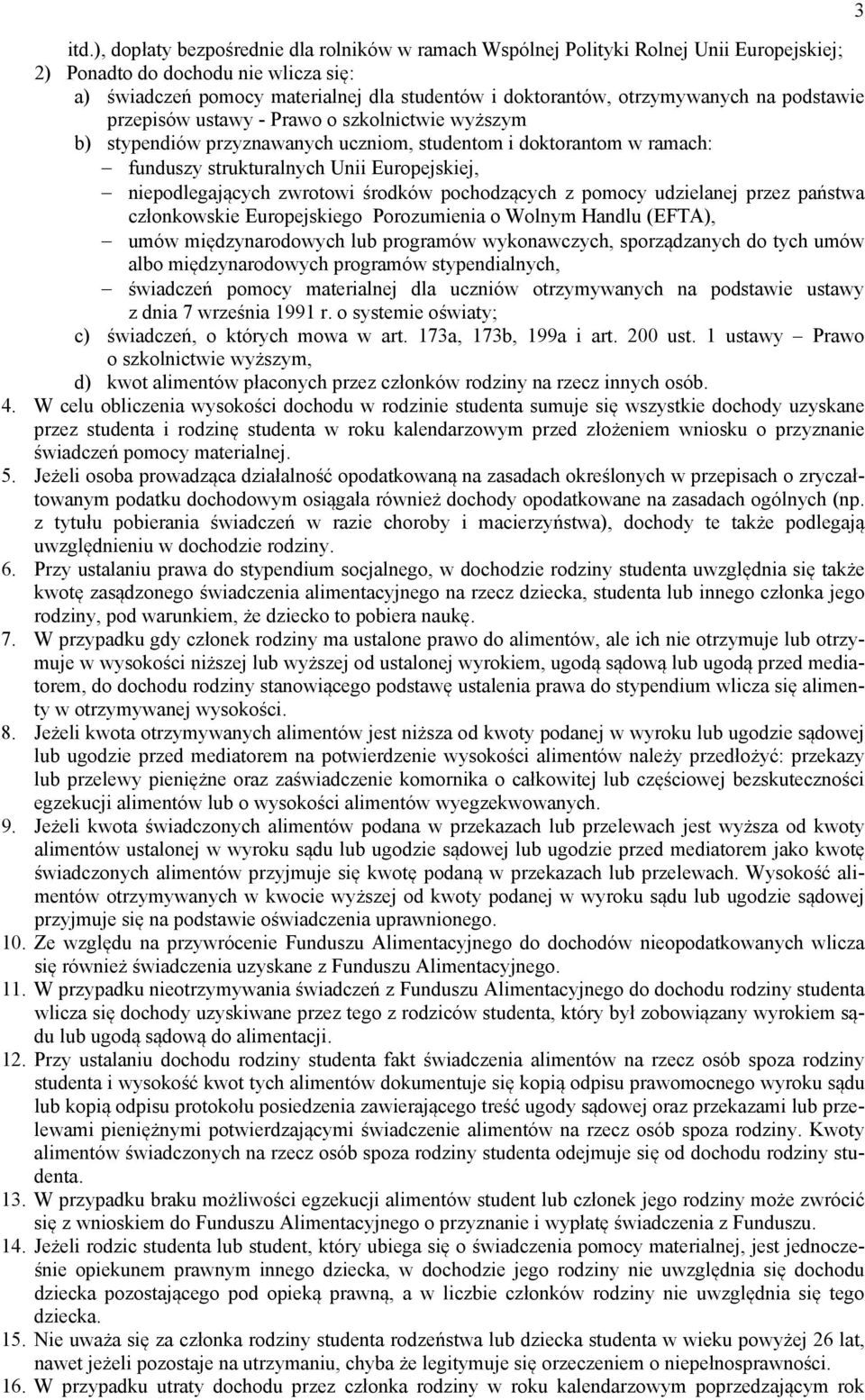 niepodlegających zwrotowi środków pochodzących z pomocy udzielanej przez państwa członkowskie Europejskiego Porozumienia o Wolnym Handlu (EFTA), umów międzynarodowych lub programów wykonawczych,