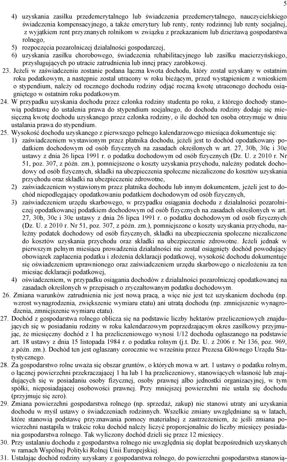 rehabilitacyjnego lub zasiłku macierzyńskiego, przysługujących po utracie zatrudnienia lub innej pracy zarobkowej. 23.