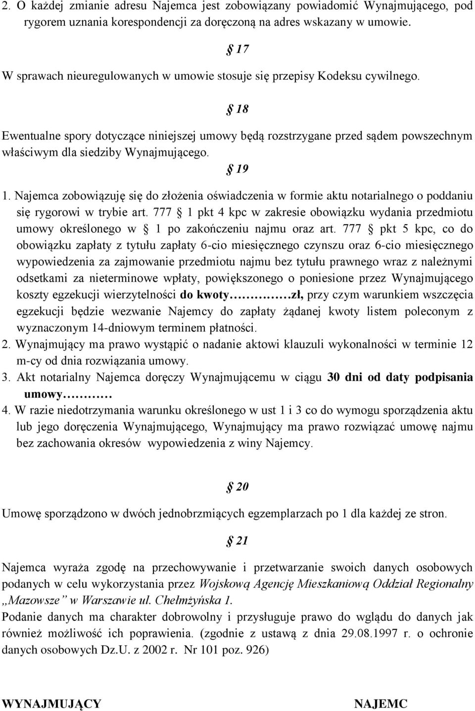 18 Ewentualne spory dotyczące niniejszej umowy będą rozstrzygane przed sądem powszechnym właściwym dla siedziby Wynajmującego. 19 1.
