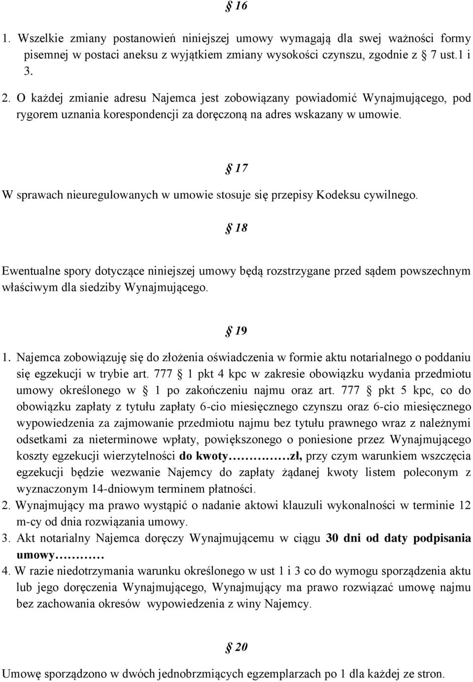 17 W sprawach nieuregulowanych w umowie stosuje się przepisy Kodeksu cywilnego.