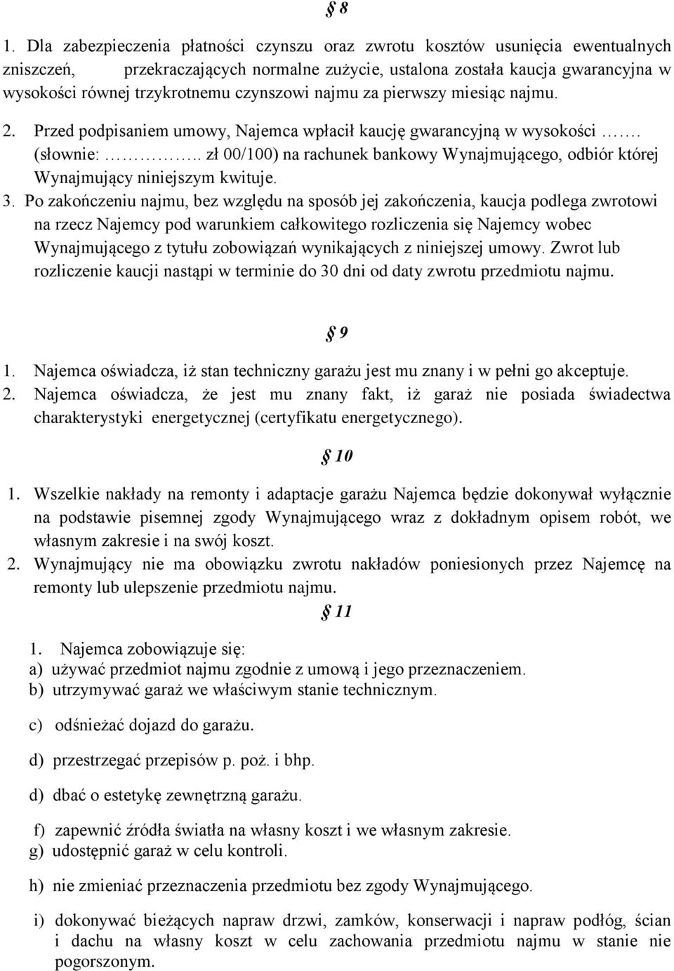 . zł 00/100) na rachunek bankowy Wynajmującego, odbiór której Wynajmujący niniejszym kwituje. 3.