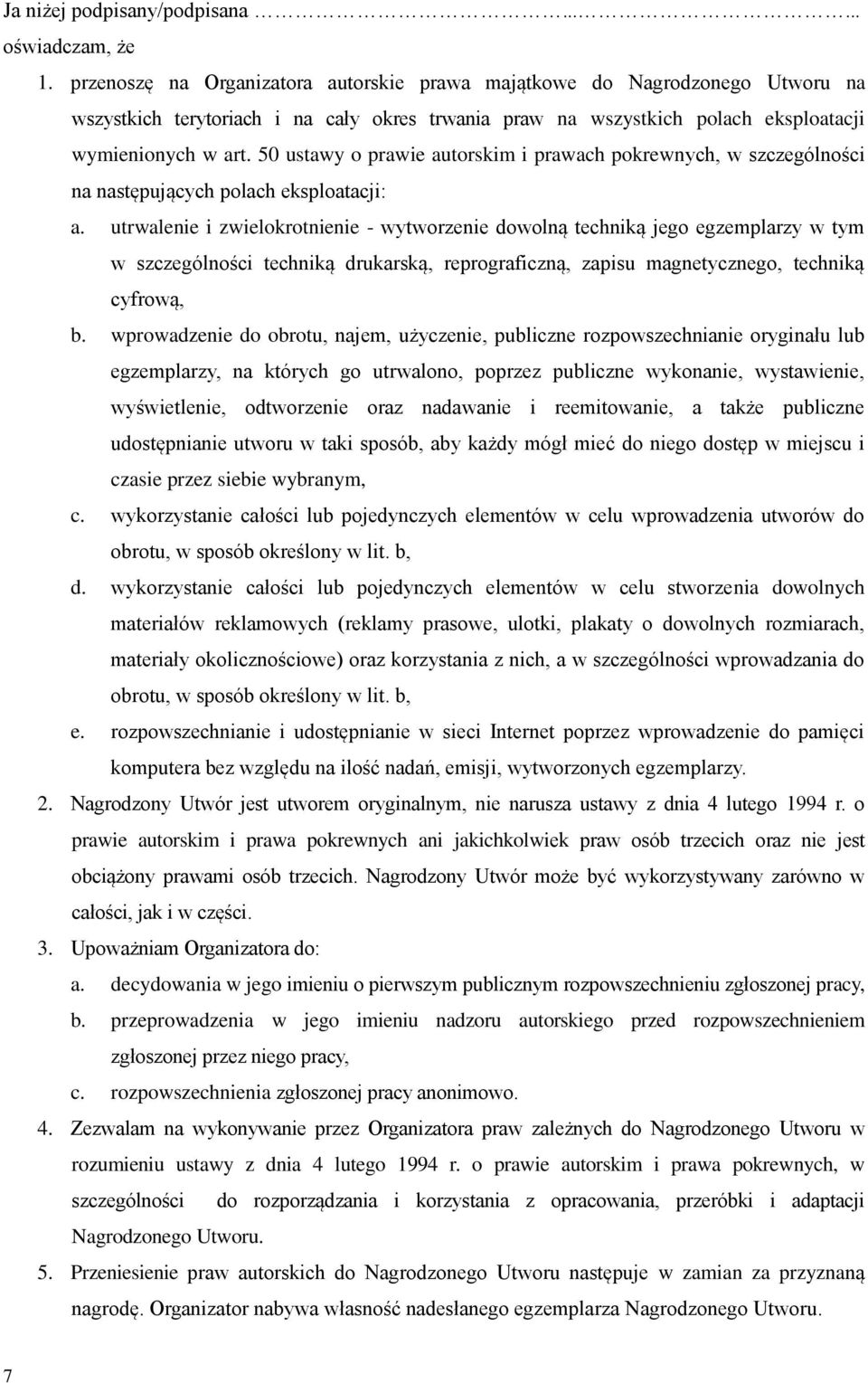 50 ustawy o prawie autorskim i prawach pokrewnych, w szczególności na następujących polach eksploatacji: a.