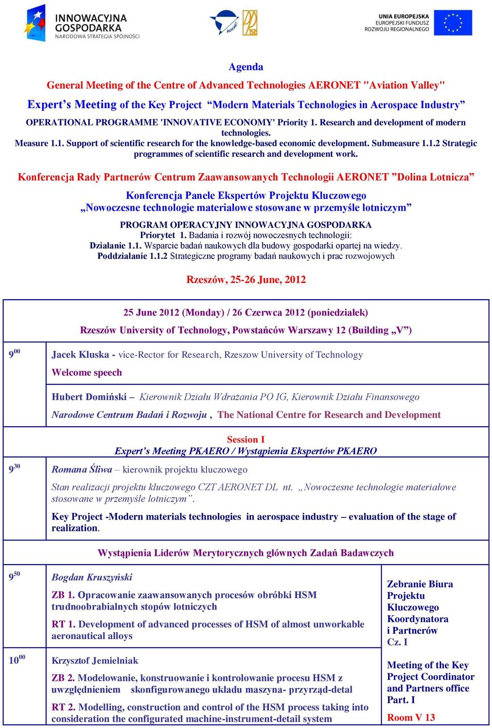 Konferencja Rady Partnerów Centrum Zaawansowanych Technologii AERONET Dolina Lotnicza Konferencja Panele Ekspertów Nowoczesne technologie materiałowe stosowane w przemyśle lotniczym PROGRAM