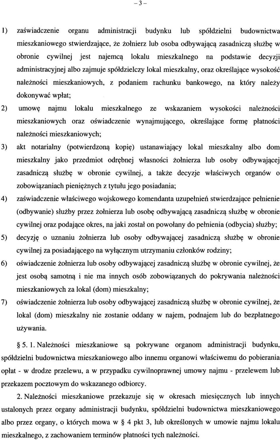 rachunku bankowego, na ktory nalezy dokonywac wplat; 2) umow^ najmu lokalu mieszkalnego ze wskazaniem wysokosci naleznosci mieszkaniowych oraz oswiadczenie wynajmuj^cego, okreslaj^ce form?